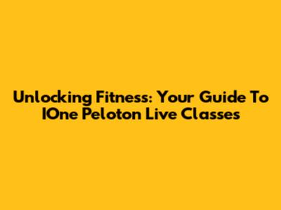 Unlocking Fitness: Your Guide To IOne Peloton Live Classes