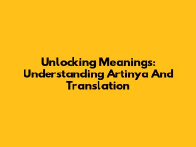 Unlocking Meanings: Understanding 'Artinya' And Translation