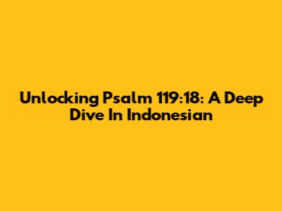 Unlocking Psalm 119:18: A Deep Dive In Indonesian