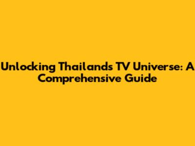 Unlocking Thailand's TV Universe: A Comprehensive Guide