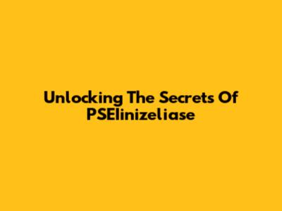 Unlocking The Secrets Of PSEIinizeliase