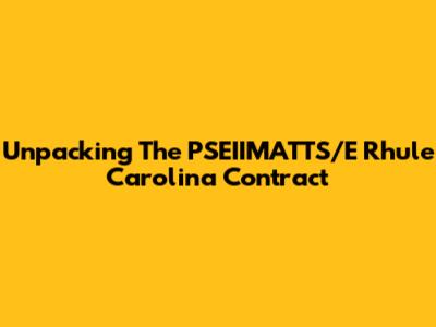 Unpacking The PSEIIMATTS/E Rhule Carolina Contract