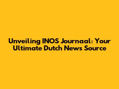 Unveiling INOS Journaal: Your Ultimate Dutch News Source