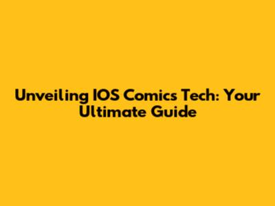Unveiling IOS Comics Tech: Your Ultimate Guide