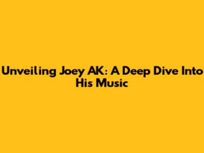 Unveiling Joey AK: A Deep Dive Into His Music