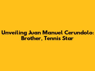 Unveiling Juan Manuel Cerundolo: Brother, Tennis Star