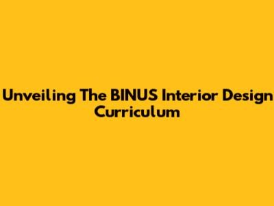 Unveiling The BINUS Interior Design Curriculum