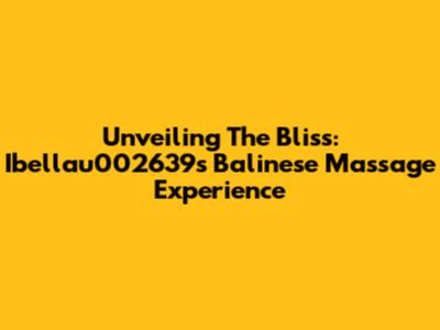 Unveiling The Bliss: Ibellau002639s Balinese Massage Experience