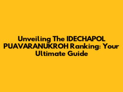 Unveiling The IDECHAPOL PUAVARANUKROH Ranking: Your Ultimate Guide