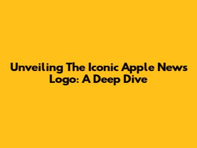 Unveiling The Iconic Apple News Logo: A Deep Dive