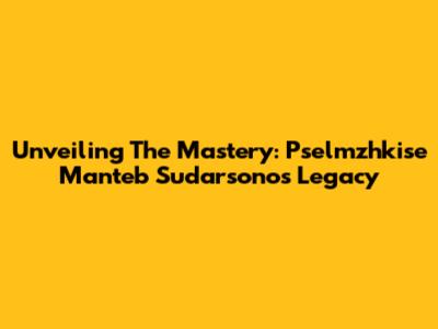 Unveiling The Mastery: Pselmzhkise Manteb Sudarsono's Legacy