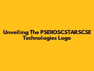 Unveiling The PSEIIOSCSTARSCSE Technologies Logo