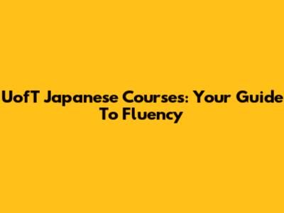 UofT Japanese Courses: Your Guide To Fluency