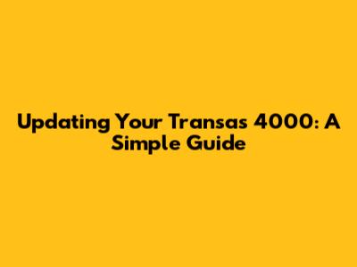 Updating Your Transas 4000: A Simple Guide