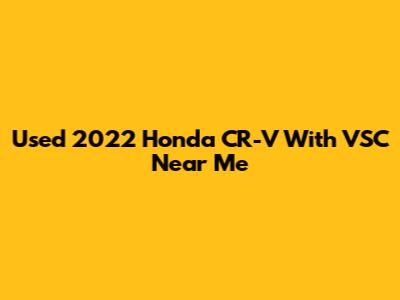 Used 2022 Honda CR-V With VSC Near Me