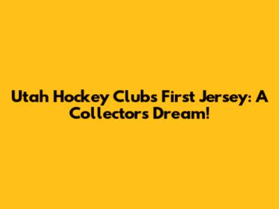 Utah Hockey Club's First Jersey: A Collector's Dream!