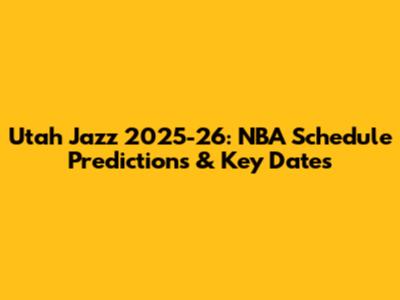 Utah Jazz 2025-26: NBA Schedule Predictions & Key Dates