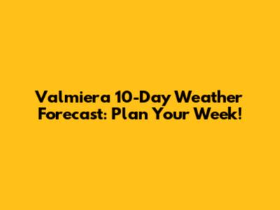 Valmiera 10-Day Weather Forecast: Plan Your Week!