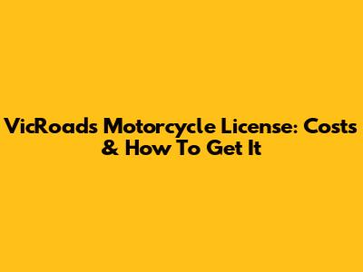 VicRoads Motorcycle License: Costs & How To Get It