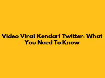 Video Viral Kendari Twitter: What You Need To Know