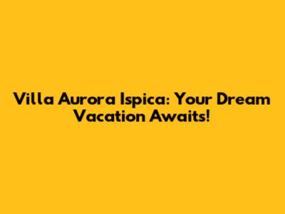 Villa Aurora Ispica: Your Dream Vacation Awaits!