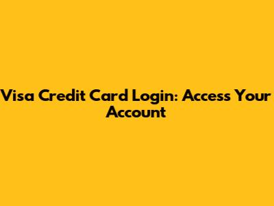 Visa Credit Card Login: Access Your Account