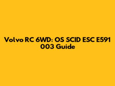 Volvo RC 6WD: OS SCID ESC E591 003 Guide