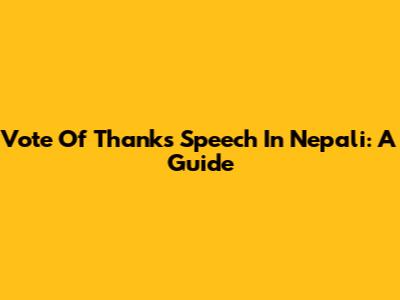 Vote Of Thanks Speech In Nepali: A Guide