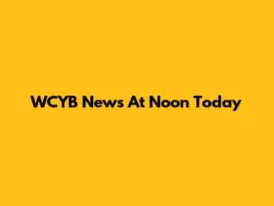 WCYB News At Noon Today