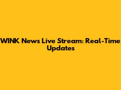 WINK News Live Stream: Real-Time Updates