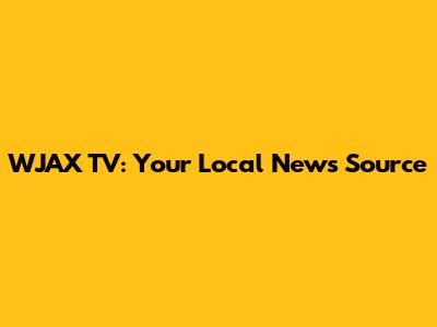 WJAX TV: Your Local News Source