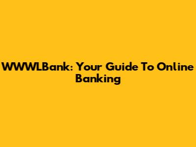 WWWLBank: Your Guide To Online Banking