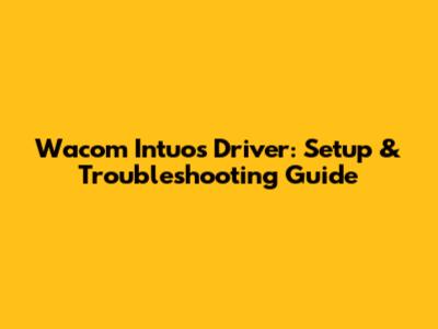 Wacom Intuos Driver: Setup & Troubleshooting Guide