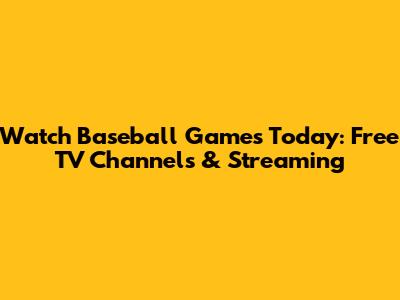 Watch Baseball Games Today: Free TV Channels & Streaming