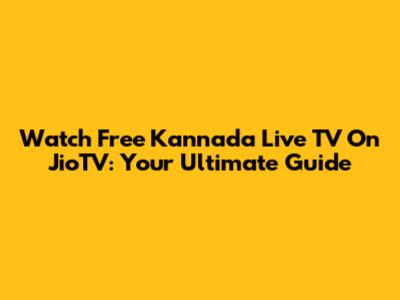 Watch Free Kannada Live TV On JioTV: Your Ultimate Guide