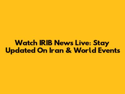 Watch IRIB News Live: Stay Updated On Iran & World Events
