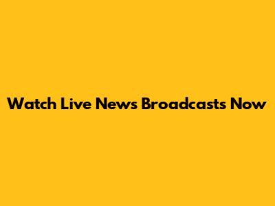Watch Live News Broadcasts Now