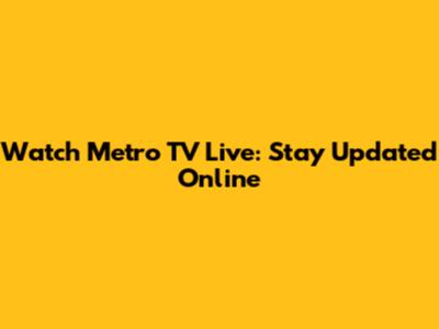 Watch Metro TV Live: Stay Updated Online