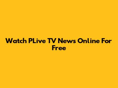 Watch PLive TV News Online For Free