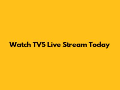 Watch TV5 Live Stream Today