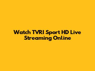 Watch TVRI Sport HD Live Streaming Online