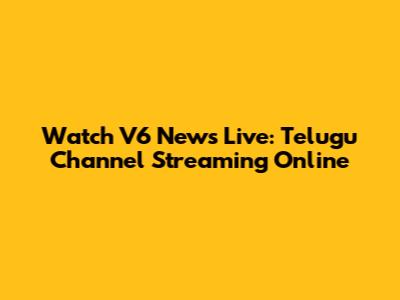 Watch V6 News Live: Telugu Channel Streaming Online