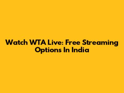 Watch WTA Live: Free Streaming Options In India