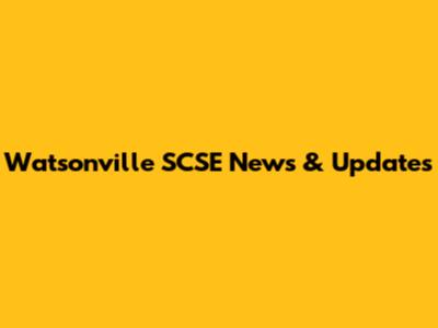 Watsonville SCSE News & Updates