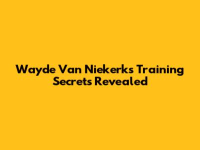 Wayde Van Niekerk's Training Secrets Revealed