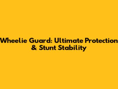 Wheelie Guard: Ultimate Protection & Stunt Stability