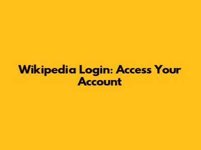 Wikipedia Login: Access Your Account