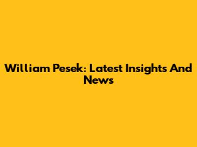 William Pesek: Latest Insights And News