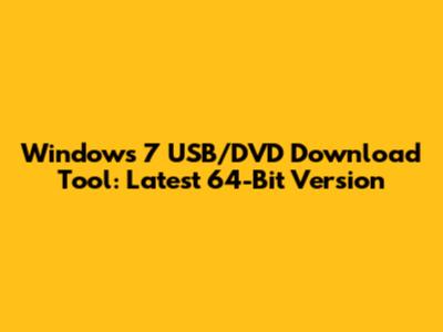 Windows 7 USB/DVD Download Tool: Latest 64-Bit Version