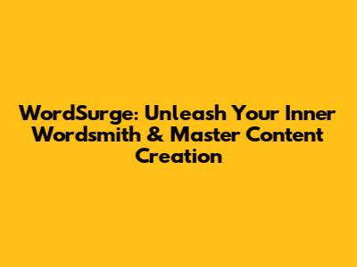 WordSurge: Unleash Your Inner Wordsmith & Master Content Creation